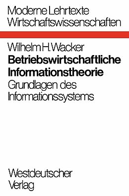 E-Book (pdf) Betriebswirtschaftliche Informationstheorie von Wilhelm H. Wacker