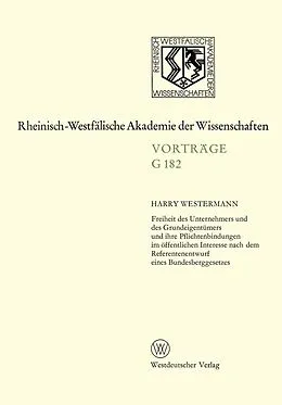 E-Book (pdf) Freiheit des Unternehmers und des Grundeigentümers und ihre Pflichtenbindungen im öffentlichen Interesse nach dem Referentenentwurf eines Bundesberggesetzes von Harry Westermann