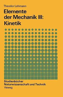 E-Book (pdf) Elemente der Mechanik III: Kinetik von Theodor Lehmann