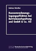 E-Book (pdf) Konzernrechnungslegungspflichten bei Betriebsaufspaltung und GmbH & Co. KG von Andreas Schreiber