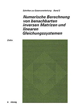 E-Book (pdf) Numerische Berechnung von benachbarten inversen Matrizen und linearen Gleichungssystemen von Gerhard Zielke