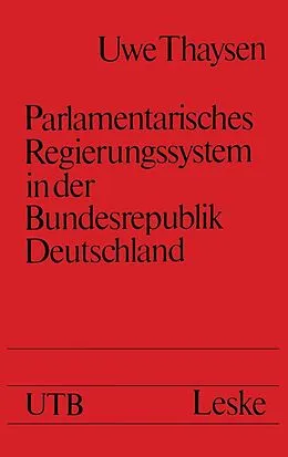 E-Book (pdf) Parlamentarisches Regierungssystem in der Bundesrepublik Deutschland von Uwe Thaysen