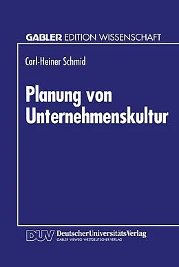 E-Book (pdf) Planung von Unternehmenskultur von Carl-Heiner Schmid