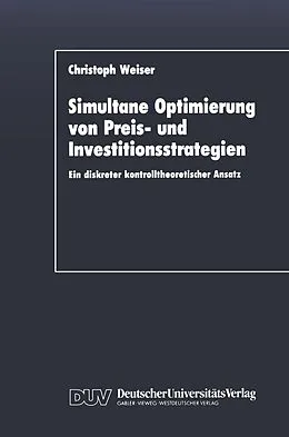 E-Book (pdf) Simultane Optimierung von Preis- und Investitionsstrategien von Christoph Weiser