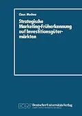 E-Book (pdf) Strategische Marketing-Früherkennung auf Investitionsgütermärkten von Claus Muchna