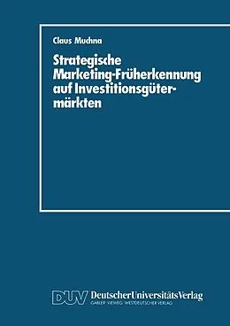 E-Book (pdf) Strategische Marketing-Früherkennung auf Investitionsgütermärkten von Claus Muchna