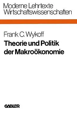 E-Book (pdf) Theorie und Politik der Makroökonomie von Frank C. Wykoff
