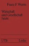E-Book (pdf) Wirtschaft und Gesellschaft heute von Franz F. Wurm