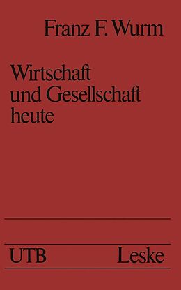 E-Book (pdf) Wirtschaft und Gesellschaft heute von Franz F. Wurm