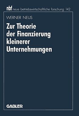 E-Book (pdf) Zur Theorie der Finanzierung kleinerer Unternehmungen von Werner Neus