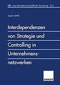 E-Book (pdf) Interdependenzen von Strategie und Controlling in Unternehmensnetzwerken von Alan Hippe