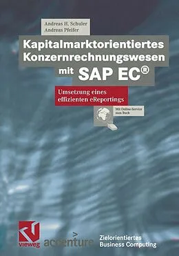 E-Book (pdf) Kapitalmarktorientiertes Konzernrechnungswesen mit SAP EC® von Andreas H. Schuler, Andreas Pfeifer