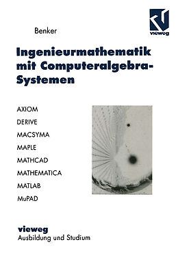 E-Book (pdf) Ingenieurmathematik mit Computeralgebra-Systemen von Hans Benker