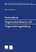 E-Book (pdf) Postmoderne Organisationstheorie und Organisationsgestaltung von Dirk Holtbrügge
