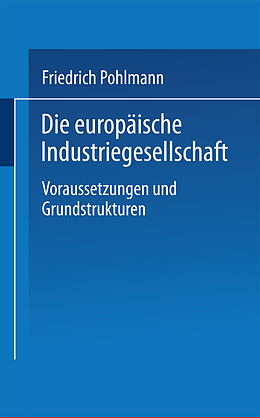 Kartonierter Einband Die europäische Industriegesellschaft von Friedrich Pohlmann