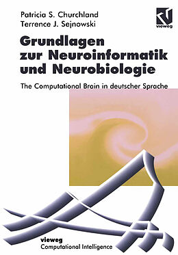 Kartonierter Einband Grundlagen zur Neuroinformatik und Neurobiologie von Patricia S. Churchland, Terrence J. Sejnowski