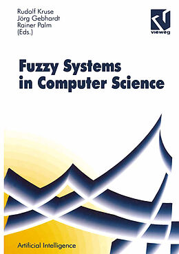 Kartonierter Einband Fuzzy-Systems in Computer Science von Rudolf Kruse, Jörg Gebhardt, Rainer (Eds.) Palm