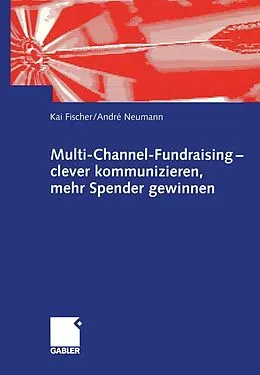 E-Book (pdf) Multi-Channel-Fundraising  clever kommunizieren, mehr Spender gewinnen von Kai Fischer, André Neumann