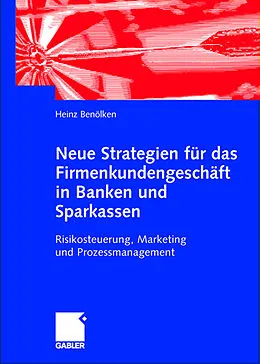 E-Book (pdf) Neue Strategien für das Firmenkundengeschäft in Banken und Sparkassen von Heinz Benölken