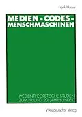 E-Book (pdf) Medien - Codes - Menschmaschinen von Frank Haase