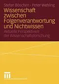 E-Book (pdf) Wissenschaft zwischen Folgenverantwortung und Nichtwissen von Stefan Böschen, Peter Wehling