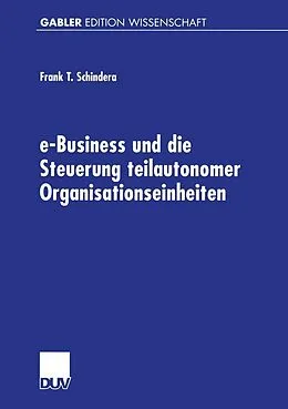 E-Book (pdf) e-Business und die Steuerung teilautonomer Organisationseinheiten von Frank Schindera