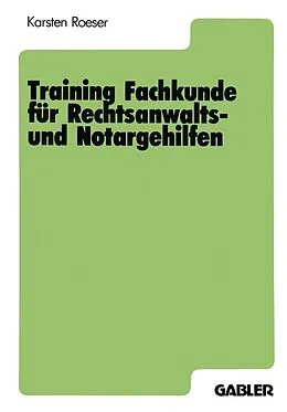 E-Book (pdf) Training Fachkunde für Rechtsanwalts- und Notargehilfen von Karsten Roeser