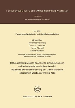E-Book (pdf) Bildungsarbeit zwischen finanziellen Einschränkungen und technisch-ökonomischem Wandel: Politische Erwachsenenbildung der Gewerkschaften in Nordrhein-Westfalen 1981 bis 1983 von Jürgen Ries