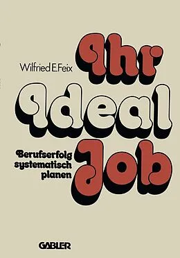 E-Book (pdf) Ihr Ideal-Job von Wilfried E. Feix