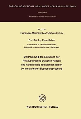 E-Book (pdf) Untersuchung des Einflusses der Relativbewegung zwischen Achsen und haftschlüssig aufsitzenden Naben bei umlaufender Biegebeanspruchung von Elmar Sieben