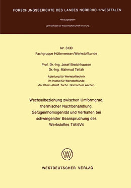 E-Book (pdf) Wechselbeziehung zwischen Umformgrad, thermischer Nachbehandlung, Gefügeinhomogenität und Verhalten bei schwingender Beanspruchung des Werkstoffes TiAl6V4 von Josef Broichhausen