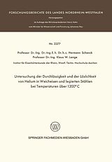 E-Book (pdf) Untersuchung der Durchlässigkeit und der Löslichkeit von Helium in Weicheisen und legierten Stählen bei Temperaturen über 1200°C von Hermann Schenck