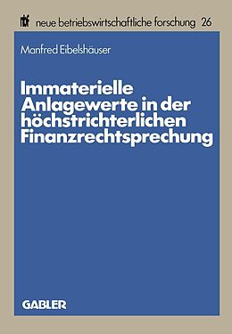 E-Book (pdf) Immaterielle Anlagewerte in der höchstrichterlichen Finanzrechtsprechung von Manfred Eibelshäuser