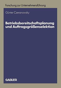 E-Book (pdf) Betriebsbereitschaftsplanung und Auftragsgrößenselektion von Günter Czeranowsky
