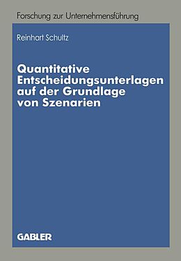 E-Book (pdf) Quantitative Entscheidungsunterlagen auf der Grundlage von Szenarien von Reinhart Schultz