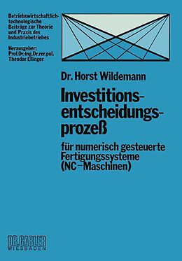 E-Book (pdf) Investitionsentscheidungsprozeß für numerisch gesteuerte Fertigungssysteme (NC-Maschinen) von Horst Wildemann