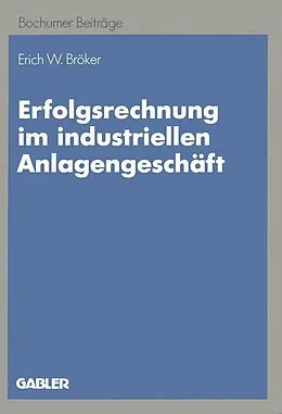 E-Book (pdf) Erfolgsrechnung im industriellen Anlagengeschäft von Erich W. Bröker