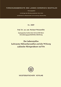 E-Book (pdf) Der Lebenszyklus kultivierter Hühnerherzzellen und die Wirkung subletaler Röntgendosen auf ihn von Norbert Weissenfels