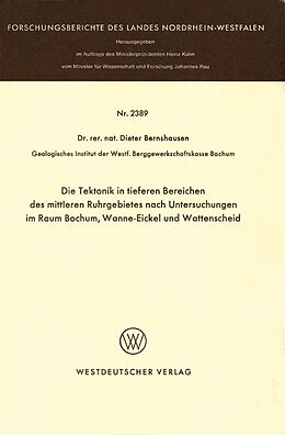 E-Book (pdf) Die Tektonik in tieferen Bereichen des mittleren Ruhrgebietes nach Untersuchungen im Raum Bochum, Wanne-Eickel und Wattenscheid von Dieter Bernshausen