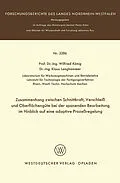 E-Book (pdf) Zusammenhang zwischen Schnittkraft, Verschleiß und Oberflächengüte bei der spanenden Bearbeitung im Hinblick auf eine adaptive Prozeßregelung von Wilfried König