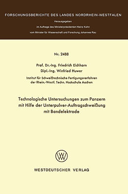 E-Book (pdf) Technologische Untersuchungen zum Panzern mit Hilfe der Unterpulver-Auftragschweißung mit Bandelektrode von Friedrich Eichhorn