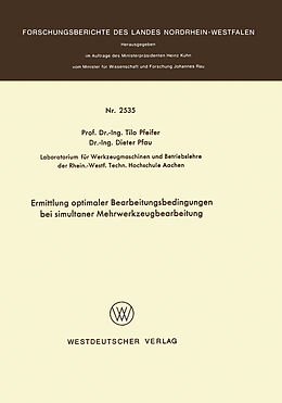 E-Book (pdf) Ermittlung optimaler Bearbeitungsbedingungen bei simultaner Mehrwerkzeugbearbeitung von Tilo Pfeifer