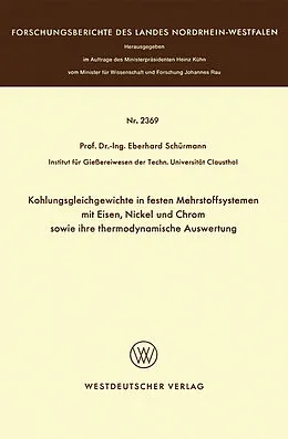 E-Book (pdf) Kohlungsgleichgewichte in festen Mehrstoffsystemen mit Eisen, Nickel und Chrom sowie ihre thermodynamische Auswertung von Eberhard Schürmann