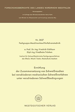 E-Book (pdf) Ermittlung der Zusammensetzung von Schweißrauchen bei verschiedenen mechanischen Schweißverfahren unter verschiedenen Schweißbedingungen von Friedrich Eichhorn