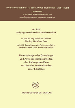E-Book (pdf) Untersuchungen der Grundlagen und Anwendungsmöglichkeiten des Auftragschweißens mit schmalen Bandelektroden unter Schutzgas von Friedrich Eichhorn