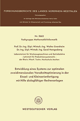 E-Book (pdf) Entwicklung eines Systems zur optimalen zweidimensionalen Verschnittoptimierung in der Einzel- und Kleinserienanfertigung mit Hilfe dialogfähiger Rechenanlagen von Walter Eversheim
