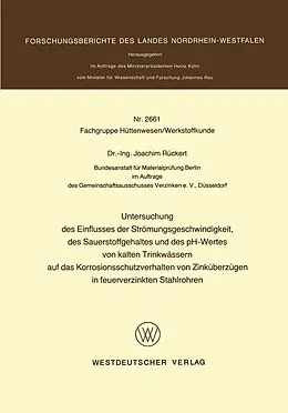 E-Book (pdf) Untersuchung des Einflusses der Strömungsgeschwindigkeit, des Sauerstoffgehaltes und des pH-Wertes von kalten Trinkwässern auf das Korrosionsschutzverhalten von Zinküberzügen in feuerverzinkten Stahlrohren von Joachim Rückert