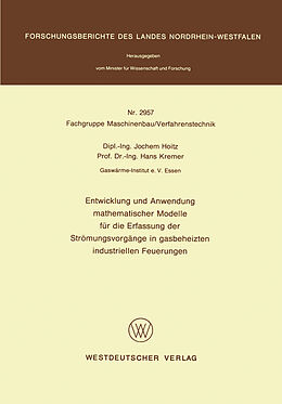 E-Book (pdf) Entwicklung und Anwendung mathematischer Modelle für die Erfassung der Strömungsvorgänge in gasbeheizten industriellen Feuerungen von Jochem Hoitz