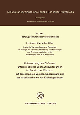E-Book (pdf) Untersuchung des Einflusses unterschiedlicher Spannungsverteilungen im Bereich der Walzspur auf den gesamten Vorspannungszustand und das Arbeitsverhalten von Kreissägeblättern von Uwe Volker Münz