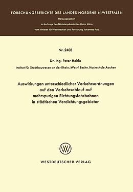 E-Book (pdf) Auswirkungen unterschiedlicher Verkehrsordnungen auf den Verkehrsablauf auf mehrspurigen Richtungsfahrbahnen in städtischen Verdichtungsgebieten von Peter Hohle